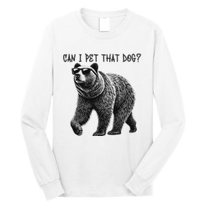 Can I Pet That Dog Funny Bear Long Sleeve Shirt