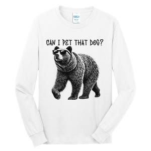 Can I Pet That Dog Funny Bear Tall Long Sleeve T-Shirt