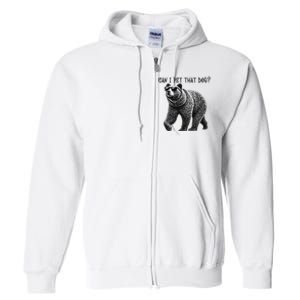 Can I Pet That Dog Funny Bear Full Zip Hoodie