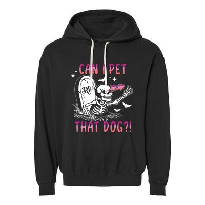 Can I Pet That Dog Skeleton Halloween Garment-Dyed Fleece Hoodie