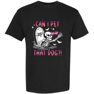 Can I Pet That Dog Skeleton Halloween Garment-Dyed Heavyweight T-Shirt