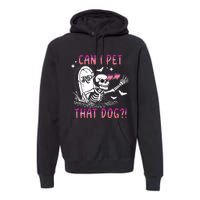 Can I Pet That Dog Skeleton Halloween Premium Hoodie