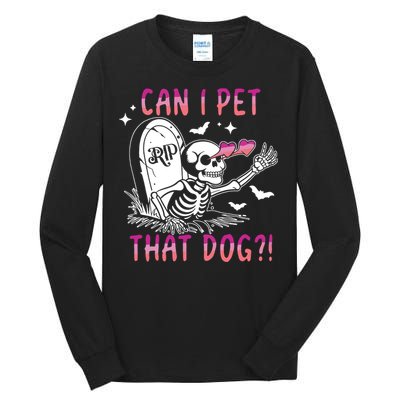 Can I Pet That Dog Skeleton Halloween Tall Long Sleeve T-Shirt