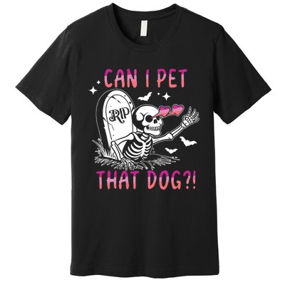 Can I Pet That Dog Skeleton Halloween Premium T-Shirt