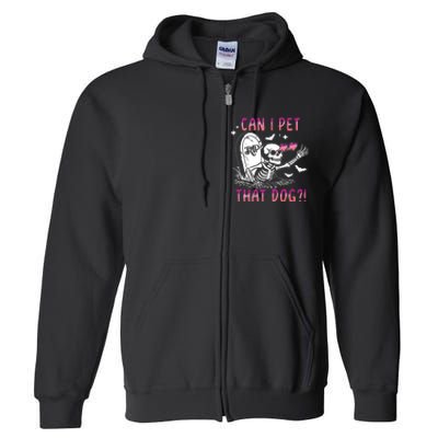 Can I Pet That Dog Skeleton Halloween Full Zip Hoodie