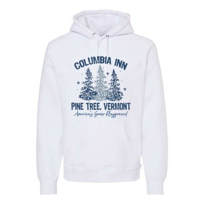 Columbia Inn Pine Tree Vermont Always A White Christmas Premium Hoodie