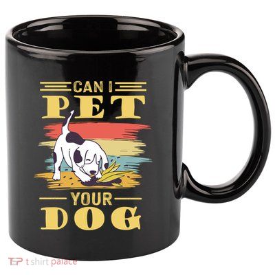 Can I Pet Your Dog Gift 11oz C Handle Ceramic Mug