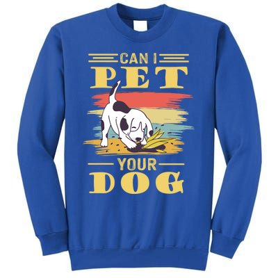 Can I Pet Your Dog Gift Tall Sweatshirt