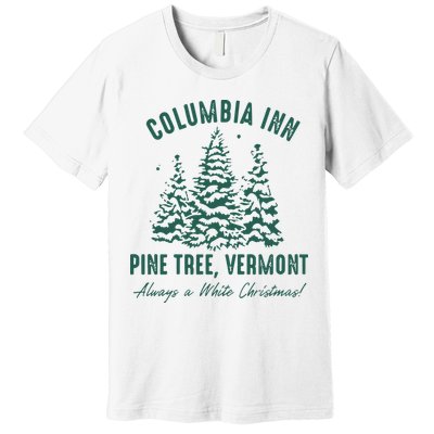 Columbia Inn Pine Tree Vermont Sweatshirt A White Christmas Bing Crosby Premium T-Shirt