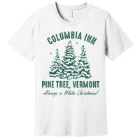 Columbia Inn Pine Tree Vermont Sweatshirt A White Christmas Bing Crosby Premium T-Shirt