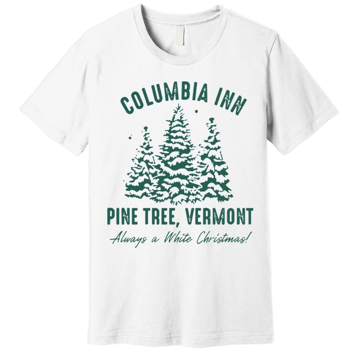 Columbia Inn Pine Tree Vermont Sweatshirt A White Christmas Bing Crosby Premium T-Shirt