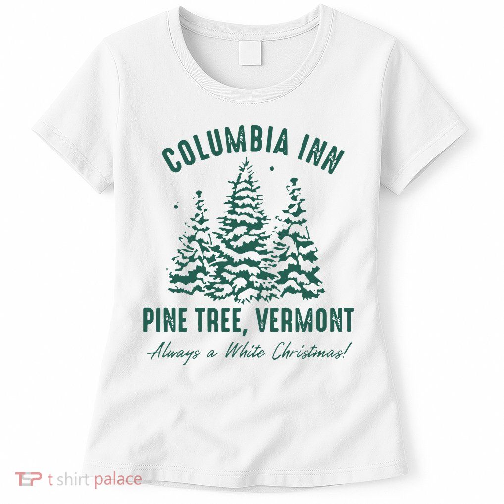 Columbia Inn Pine Tree Vermont Sweatshirt A White Christmas Bing Crosby Womens T-Shirt