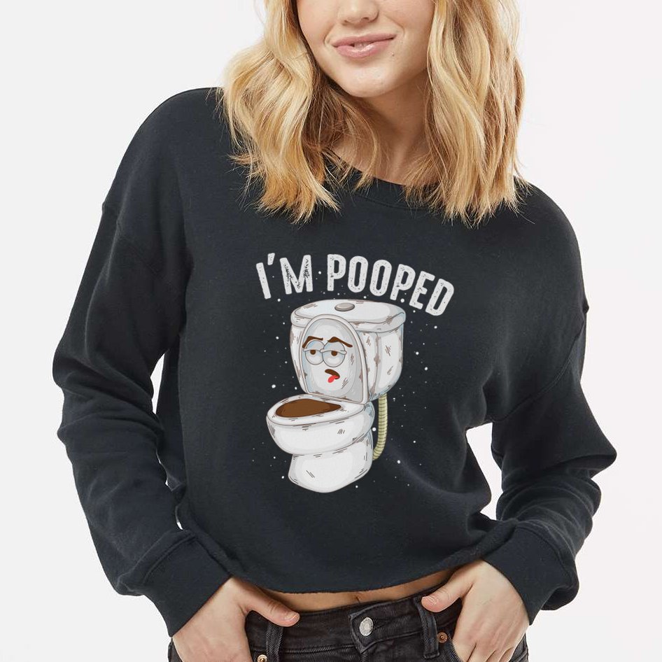 Cool IM Pooped Funny Dirty Toilet Bowl Joke Lover Gift Cropped Pullover Crew