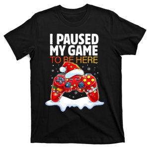 Christmas I Paused My Game To Be Here Funny Sarcastic Gamer T-Shirt