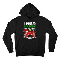 Christmas I Paused My Game To Be Here Funny Gamer Hoodie