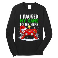 Christmas I Paused My Game To Be Here Funny Gamer Long Sleeve Shirt