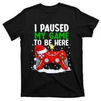 Christmas I Paused My Game To Be Here Funny Gamer T-Shirt