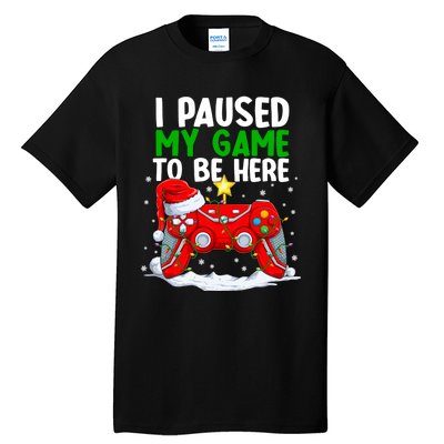 Christmas I Paused My Game To Be Here Funny Gamer Tall T-Shirt