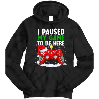 Christmas I Paused My Game To Be Here Funny Gamer Tie Dye Hoodie