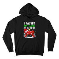 Christmas I Paused My Game To Be Here Funny Gamer Tall Hoodie