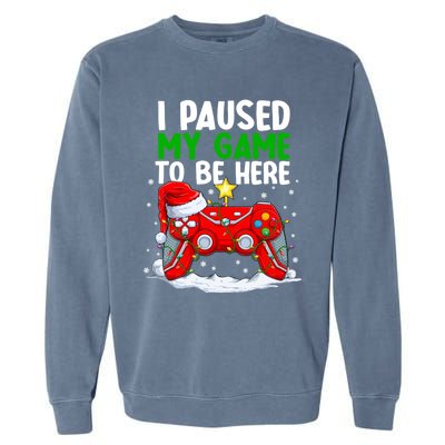 Christmas I Paused My Game To Be Here Funny Gamer Garment-Dyed Sweatshirt