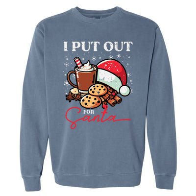 Christmas I Put Out For Santa Funny Xmas Garment-Dyed Sweatshirt