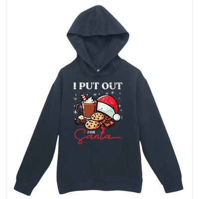 Christmas I Put Out For Santa Funny Xmas Urban Pullover Hoodie