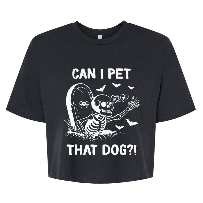 Can I Pet That Dog Halloween Skeleton Bella+Canvas Jersey Crop Tee