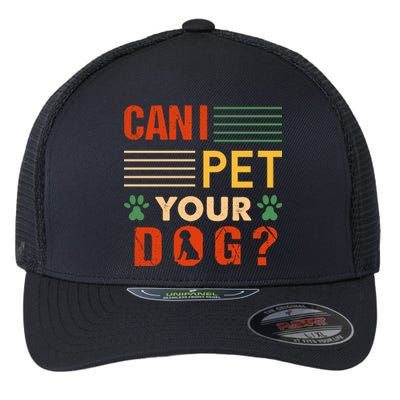 Can I Pet Your Dog Funny Dog Lover Flexfit Unipanel Trucker Cap