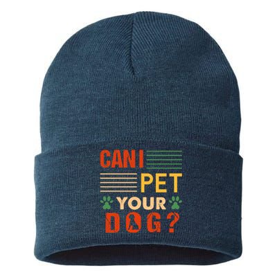 Can I Pet Your Dog Funny Dog Lover Sustainable Knit Beanie