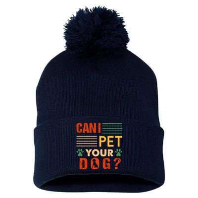 Can I Pet Your Dog Funny Dog Lover Pom Pom 12in Knit Beanie