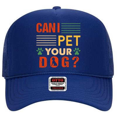 Can I Pet Your Dog Funny Dog Lover High Crown Mesh Back Trucker Hat