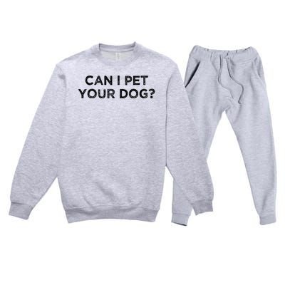 Can I Pet Your Dog Premium Crewneck Sweatsuit Set