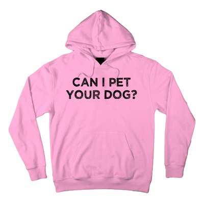 Can I Pet Your Dog Hoodie