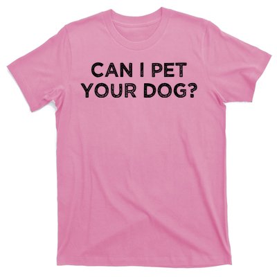 Can I Pet Your Dog T-Shirt