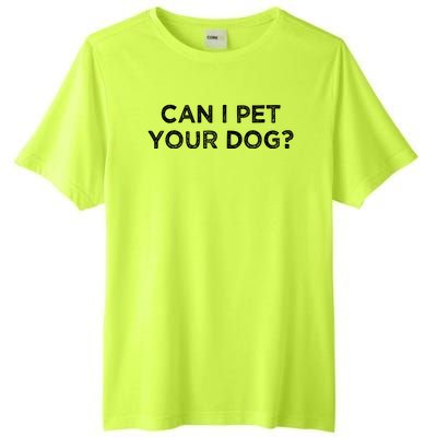 Can I Pet Your Dog Tall Fusion ChromaSoft Performance T-Shirt