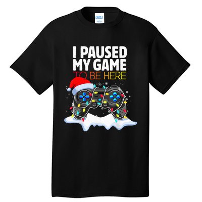 Christmas I Paused My Game To Be Here Funny Gamer Tall T-Shirt