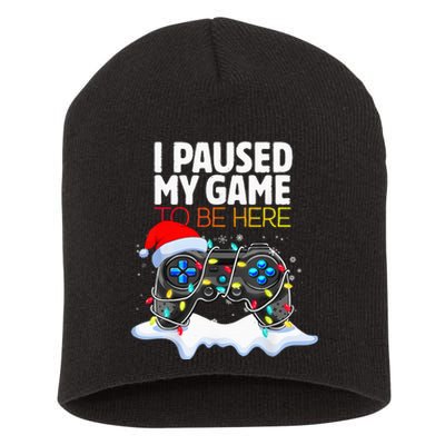 Christmas I Paused My Game To Be Here Funny Gamer Short Acrylic Beanie