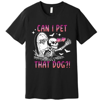 Can I Pet That Dog Skeleton Halloween Premium T-Shirt