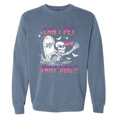 Can I Pet That Dog Skeleton Halloween Garment-Dyed Sweatshirt