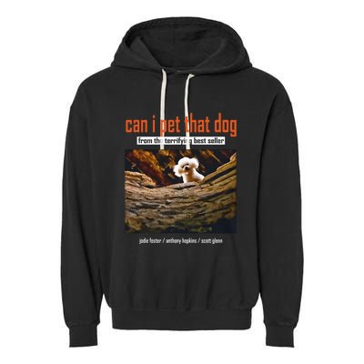 Can I Pet That Dog From The Terrifying Best Seller Garment-Dyed Fleece Hoodie