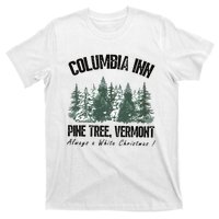 Columbia Inn Pine Tree Vermont Americas Snow Playground A White Christmas T-Shirt