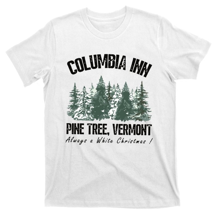 Columbia Inn Pine Tree Vermont Americas Snow Playground A White Christmas T-Shirt