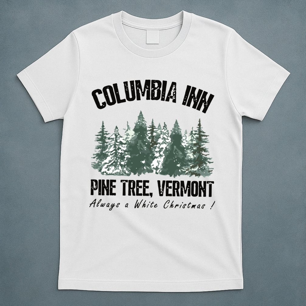 Columbia Inn Pine Tree Vermont Americas Snow Playground A White Christmas T-Shirt