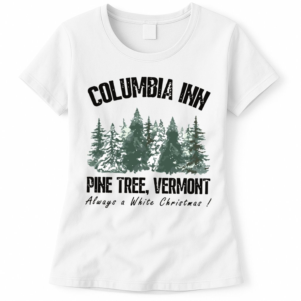 Columbia Inn Pine Tree Vermont Americas Snow Playground A White Christmas Womens T-Shirt