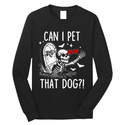 Can I Pet That Dog Skeleton Long Sleeve Shirt