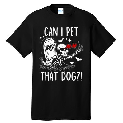 Can I Pet That Dog Skeleton Tall T-Shirt