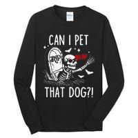 Can I Pet That Dog Skeleton Tall Long Sleeve T-Shirt