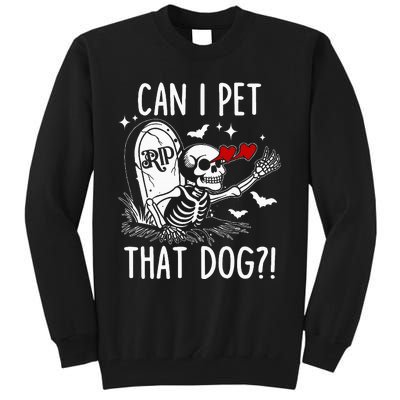 Can I Pet That Dog Skeleton Tall Sweatshirt