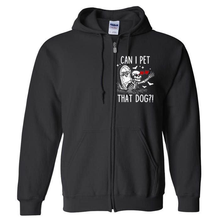 Can I Pet That Dog Skeleton Full Zip Hoodie